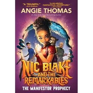 Nic Blake and the Remarkables: The Manifestor Prophecy -- Angie Thomas